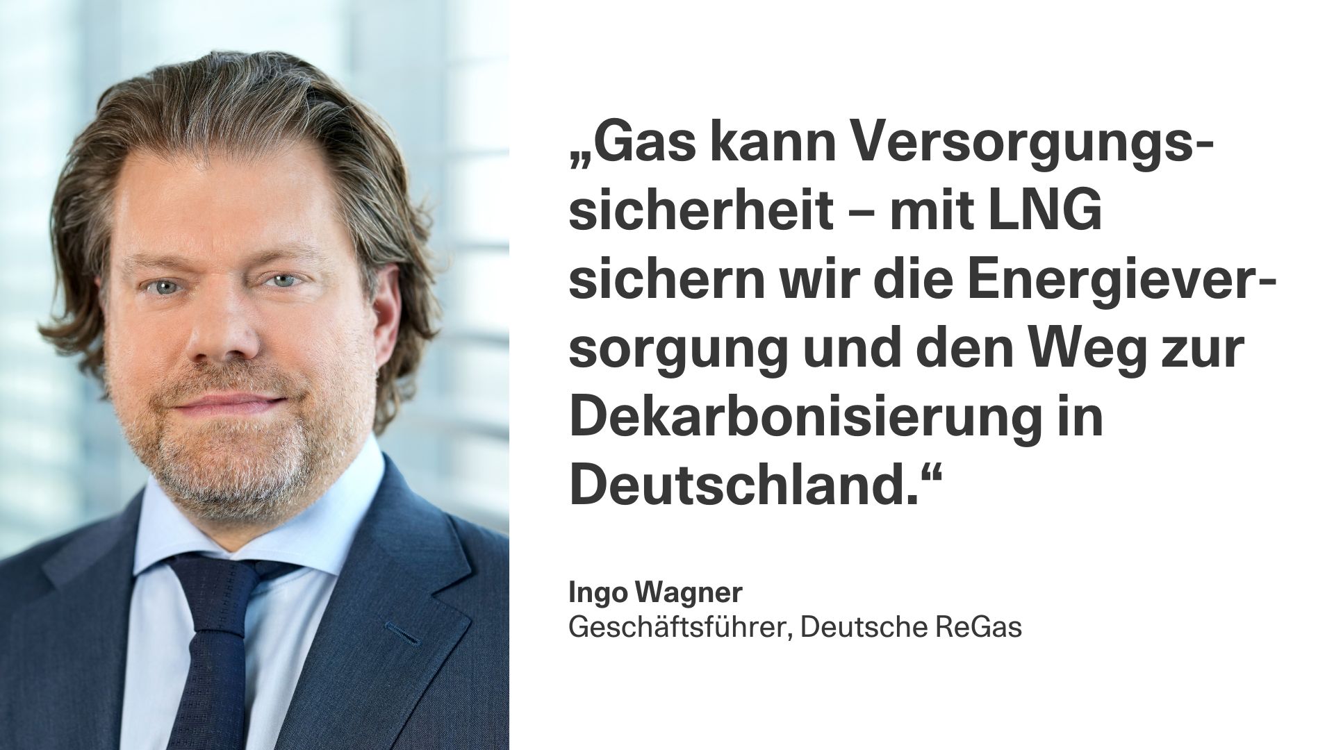 Gas kann Zitat von Ingo Wagner, Gesch&auml;ftsf&uuml;hrer von Deutsche ReGas