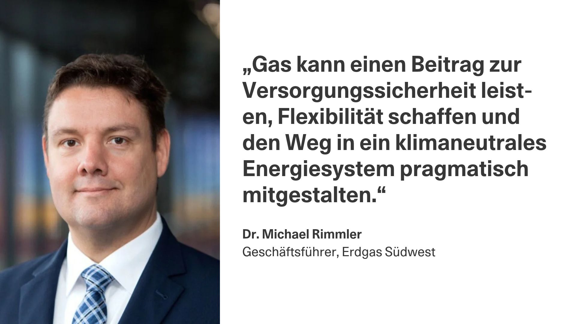 Gas kann Zitat von Dr. Michael Rimmler, Erdgas S&uuml;dwest