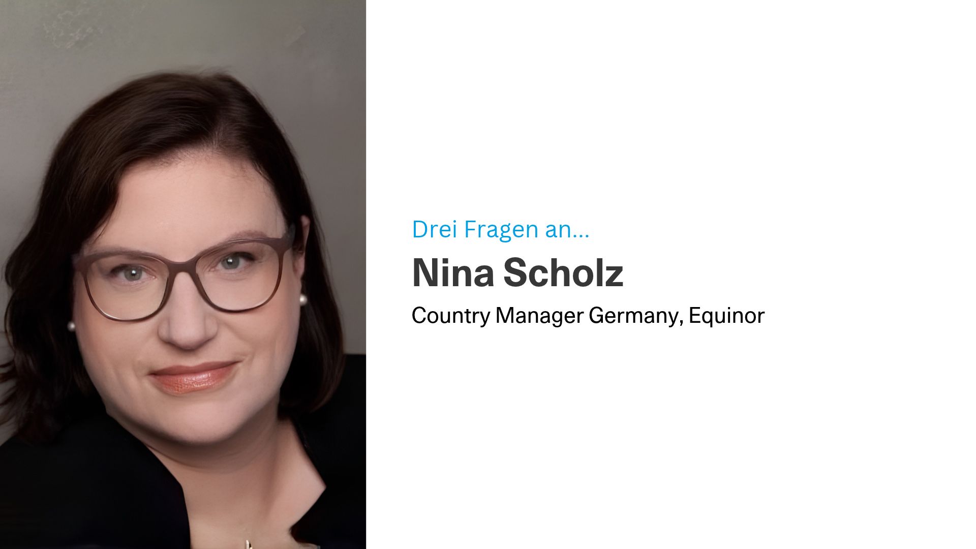 Drei Fragen an Nina Scholz, Equinor