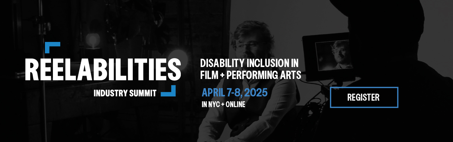 ReelAbilities Industry Summit: Disability Inclusion and Equity in Film + Performing Arts. April 7-8, in-person & online