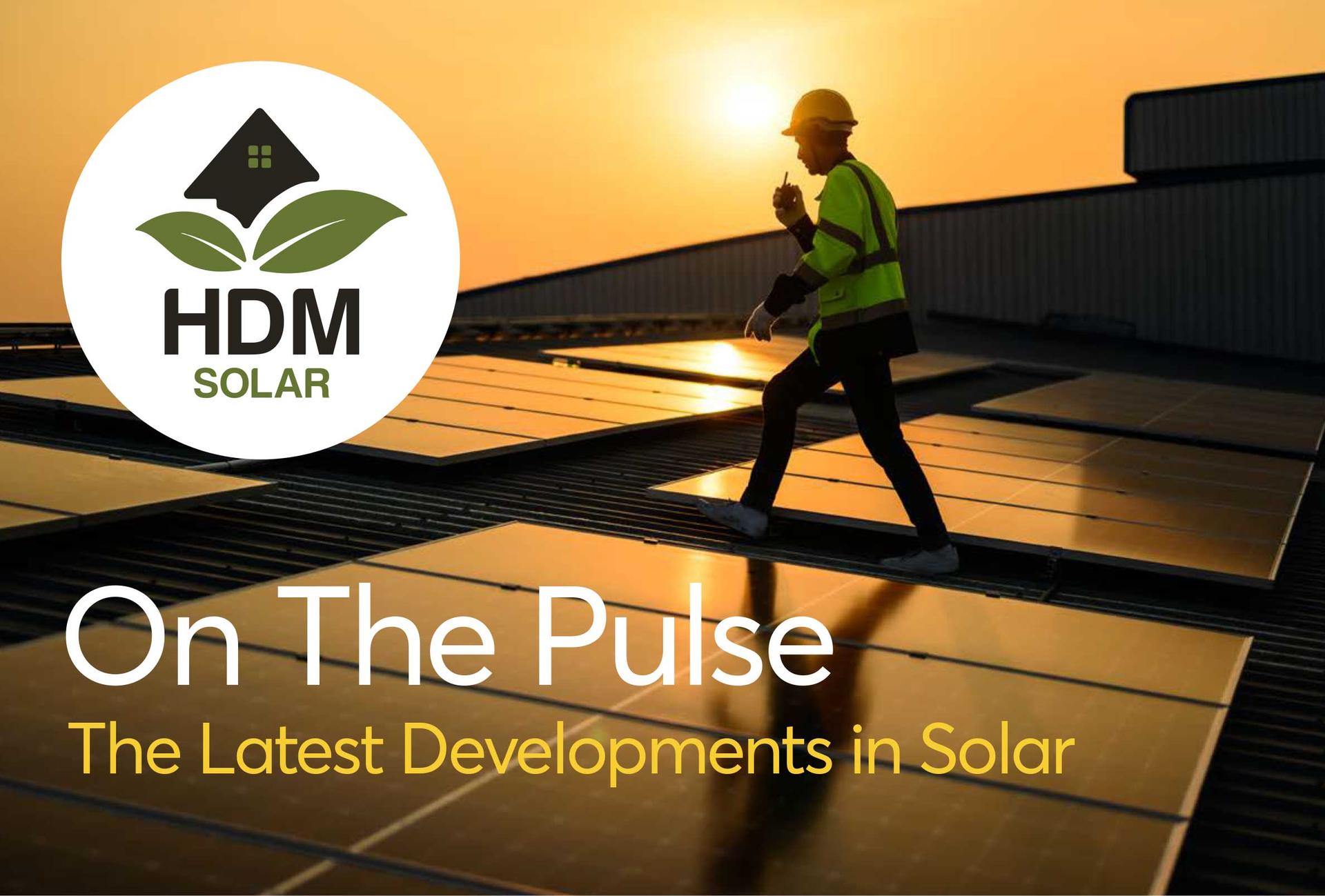 On The Pulse The Latest Developments in Solar