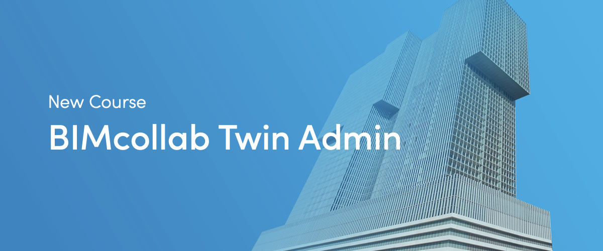 New BIMcollab Twin Admin course