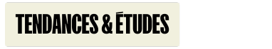 Tendances & &eacute;tudes