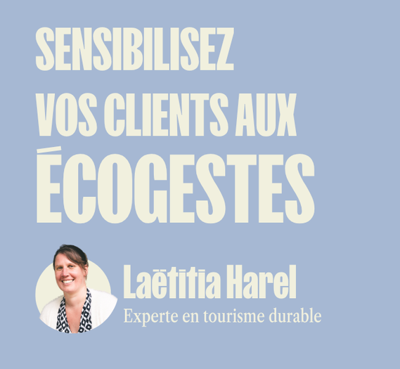 Sensibiliser vos clients aux &eacute;cogestes