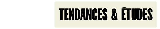 Tendances & &eacute;tudes