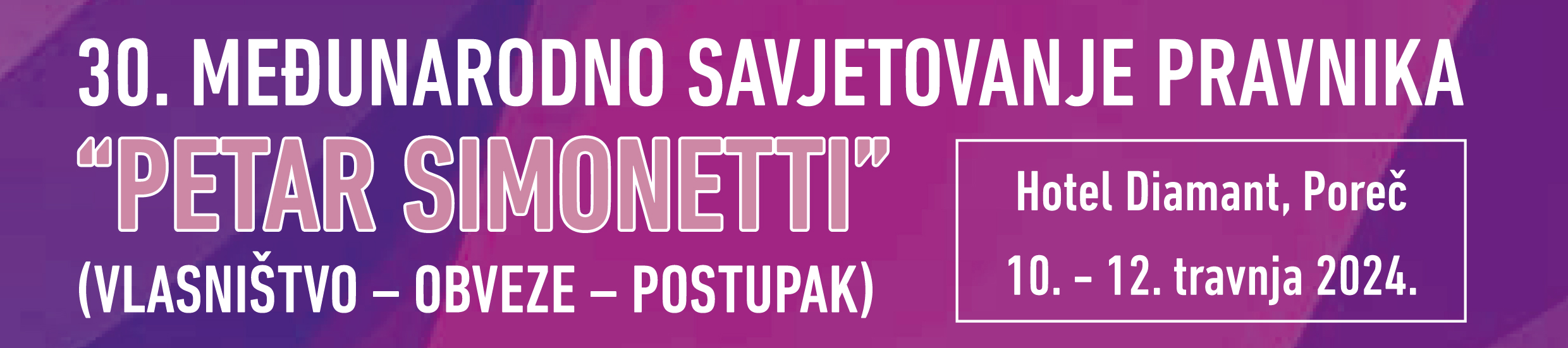 https://webshop.pravri.hr/hr/konferencije/21-30-medunarodno-savjetovanje-pravnika-petar-simonetti-vlasnistvo-obveze-postupak.html?utm_campaign=conference+vop-28
