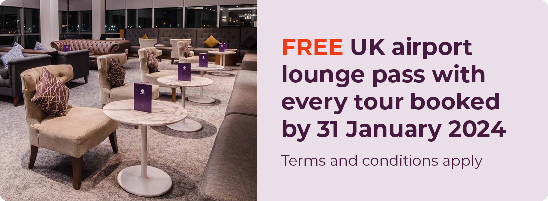 Free UK airport lounge pass with every tour booked by 31 January 2024